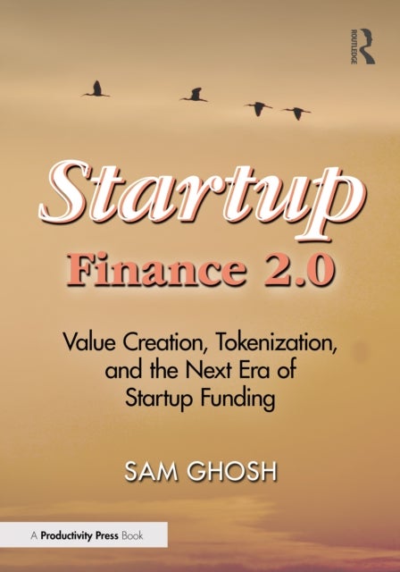 Startup Finance 2.0 - Value Creation, Tokenization, and the Next Era of Startup Funding