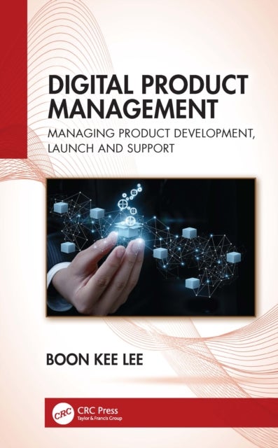 Digital Product Management - Managing Product Development, Launch and Support