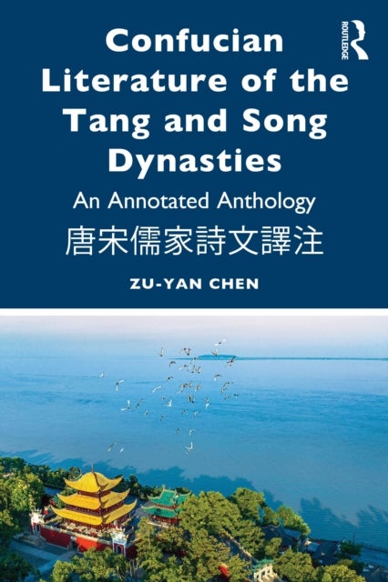 Confucian Literature of the Tang and Song Dynasties - An Annotated Anthology ????????