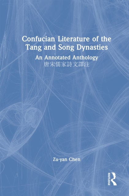 Confucian Literature of the Tang and Song Dynasties - An Annotated Anthology ????????