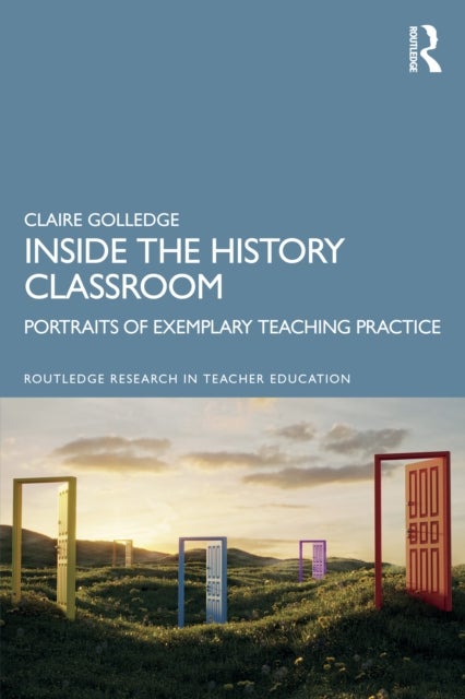 Inside the History Classroom - Portraits of Exemplary Teaching Practice