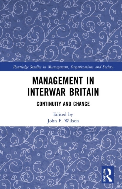 Management in Interwar Britain - Continuity and Change