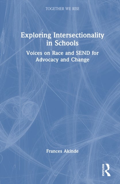 Exploring Intersectionality in Schools - Voices on Race and SEND for Advocacy and Change