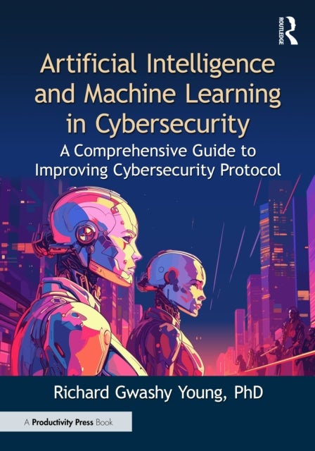 Artificial Intelligence and Machine Learning in Cybersecurity - A Comprehensive Guide to Improving Cybersecurity Protocol