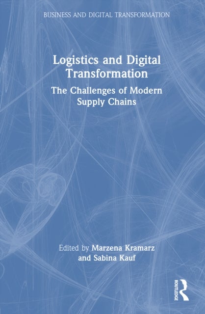 Logistics and Digital Transformation - The Challenges of Modern Supply Chains