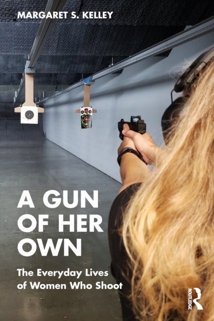 A Gun of Her Own - The Everyday Lives of Women Who Shoot