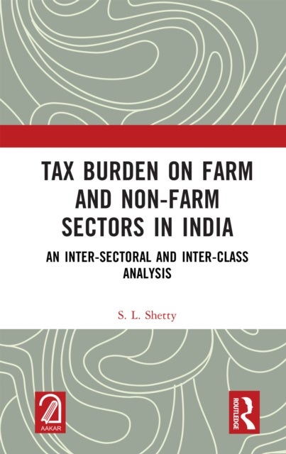 Tax Burden on Farm and Non-farm Sectors in India - An Inter-sectoral and Inter-class Analysis