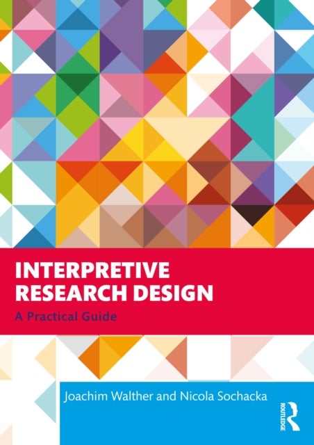 Interpretive Research Design - A Practical Guide