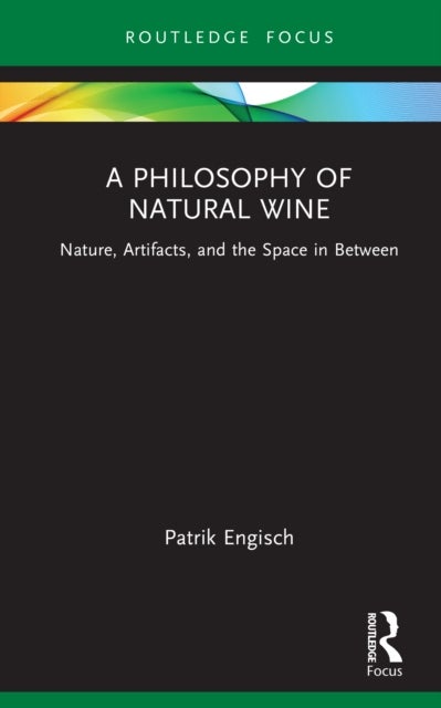 A Philosophy of Natural Wine - Nature, Artifacts, and the Space in Between