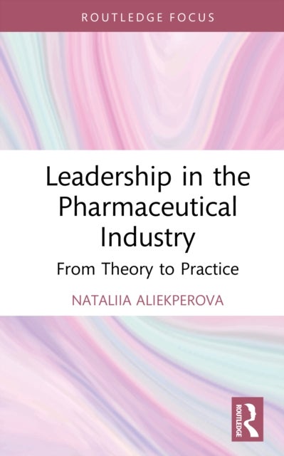 Leadership in the Pharmaceutical Industry - From Theory to Practice