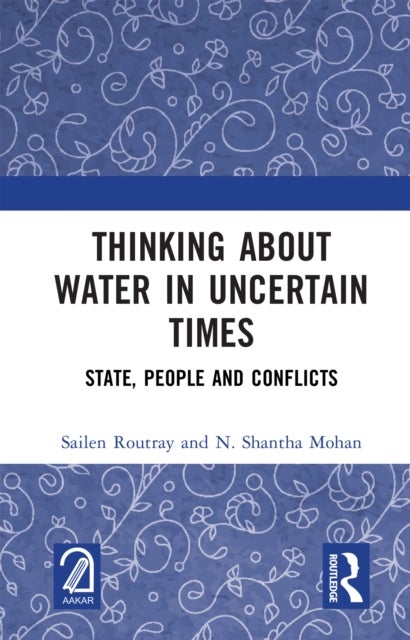 Thinking about Water in Uncertain Times - State, People and Conflicts