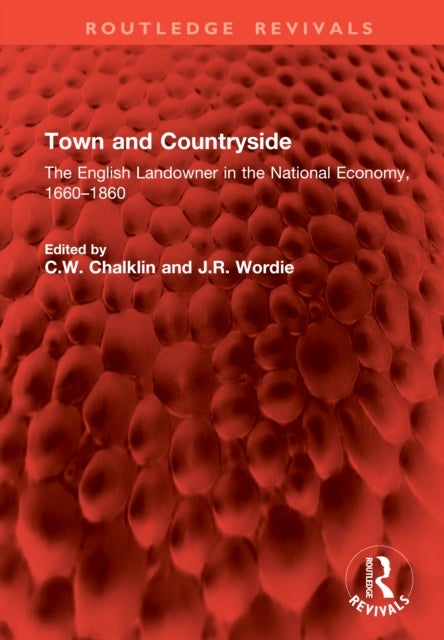 Town and Countryside - The English Landowner in the National Economy, 1660–1860