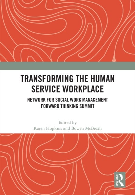 Transforming the Human Service Workplace - Network for Social Work Management Forward Thinking Summit