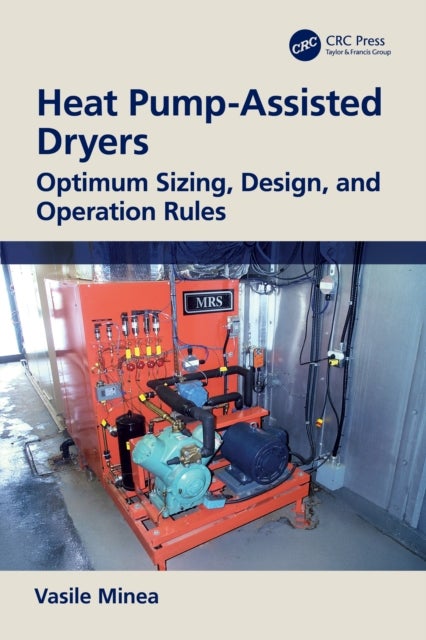Heat Pump-Assisted Dryers - Optimum Sizing, Design, and Operation Rules