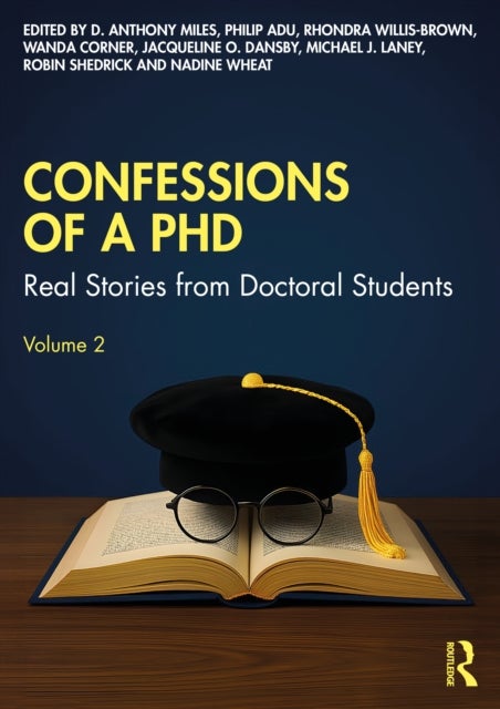 Confessions of a PhD - Real Stories from Doctoral Students, Volume 2