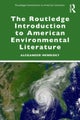 The Routledge Introduction to American Environmental Literature