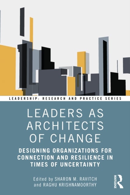 Leaders as Architects of Change - Designing Organizations for Connection and Resilience in Times of Uncertainty