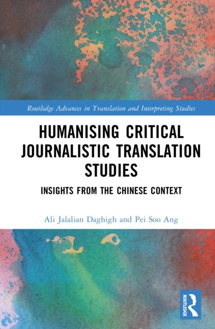 Humanising Critical Journalistic Translation Studies - Insights from the Chinese Context
