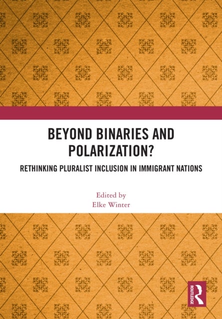 Beyond Binaries and Polarization? - Rethinking Pluralist Inclusion in Immigrant Nations
