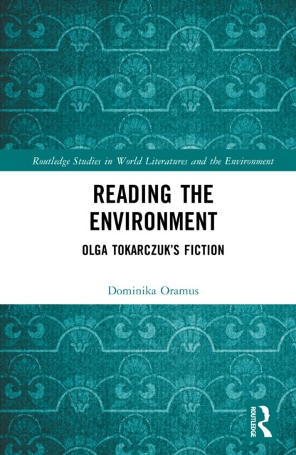 Reading the Environment - Olga Tokarczuk’s Fiction