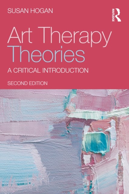 Art Therapy Theories - A Critical Introduction