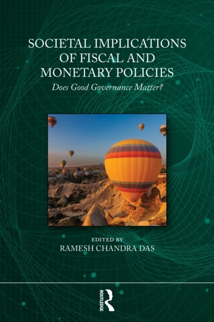 Societal Implications of Fiscal and Monetary Policies - Does Good Governance Matter?