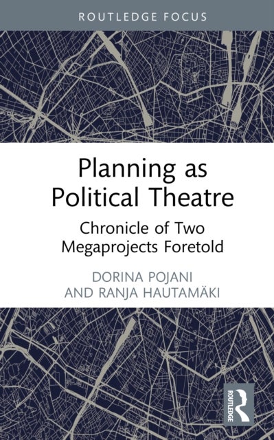 Planning as Political Theatre - Chronicle of Two Megaprojects Foretold