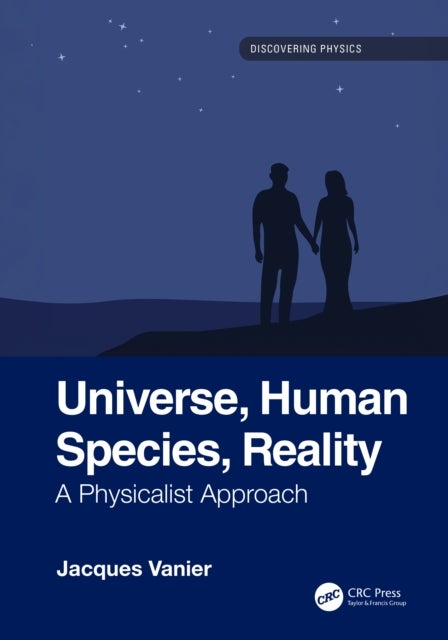 Universe, Human Species, Reality - A Physicalist Approach