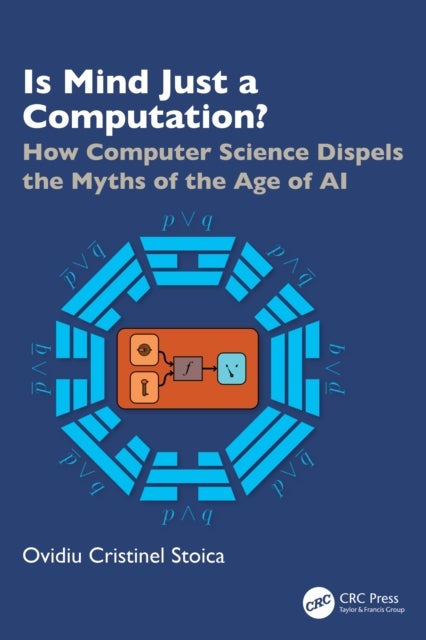 Is Mind Just a Computation? - How Computer Science Dispels the Myths of the Age of AI
