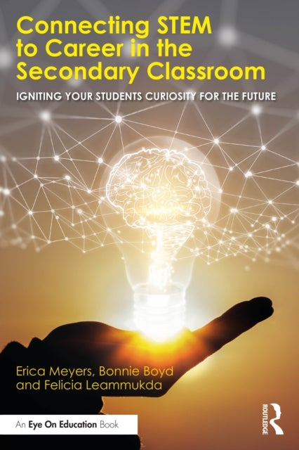 Connecting STEM to Career in the Secondary Classroom - Igniting Your Students' Curiosity for the Future