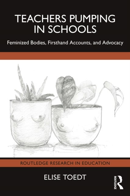 Teachers Pumping in Schools - Feminized Bodies, Firsthand Accounts, and Advocacy