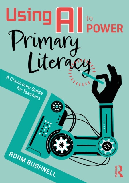 Using AI to Power Primary Literacy - A Classroom Guide for Teachers