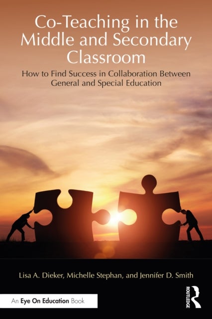 Co-Teaching in the Middle and Secondary Classroom - How to Find Success in Collaboration Between General and Special Education