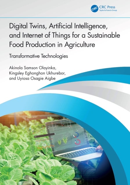 Digital Twins, Artificial Intelligence, and Internet of Things for a Sustainable Food Production in Agriculture - Transformative Technologies
