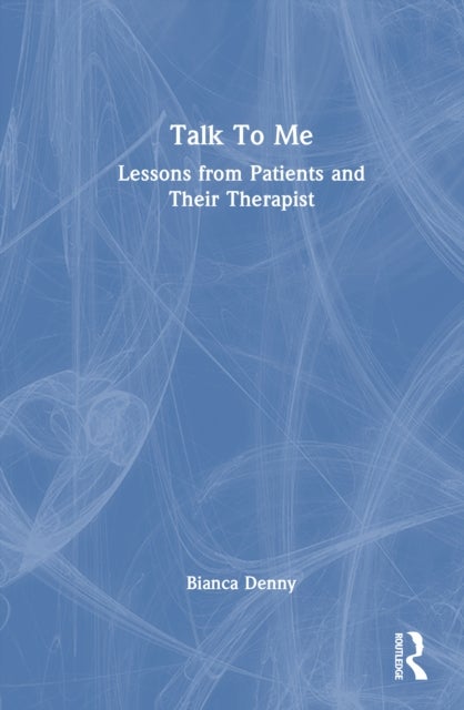 Talk To Me - Lessons from Patients and Their Therapist