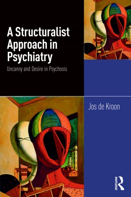 A Structuralist Approach in Psychiatry - Uncanny and Desire in Psychosis