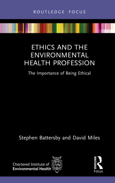 Ethics and the Environmental Health Profession - The Importance of Being Ethical