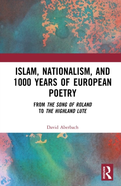 Islam, Nationalism, and 1000 Years of European Poetry - From The Song of Roland to The Highland Lute