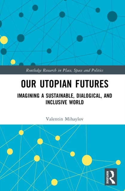 Our Utopian Futures - Imagining a Sustainable, Dialogical, and Inclusive World