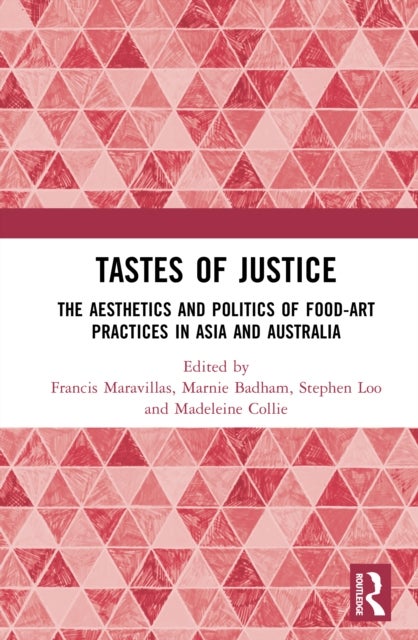 Tastes of Justice - The Aesthetics and Politics of Food-Art Practices in Asia and Australia