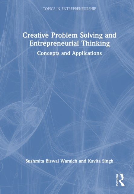 Creative Problem Solving and Entrepreneurial Thinking - Concepts and Applications