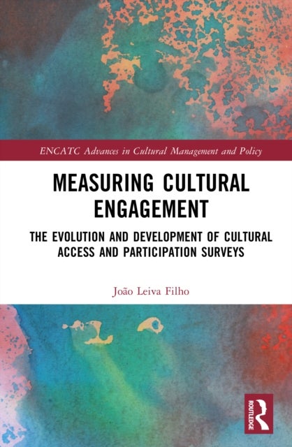 Measuring Cultural Engagement - The Evolution and Development of Cultural Access and Participation Surveys