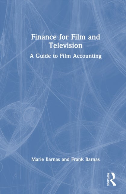 Finance for Film and Television - A Guide to Film Accounting