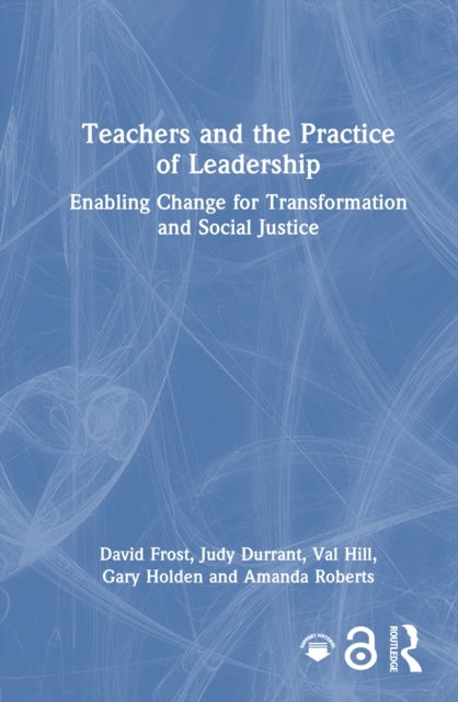 Teachers and the Practice of Leadership - Enabling Change for Transformation and Social Justice