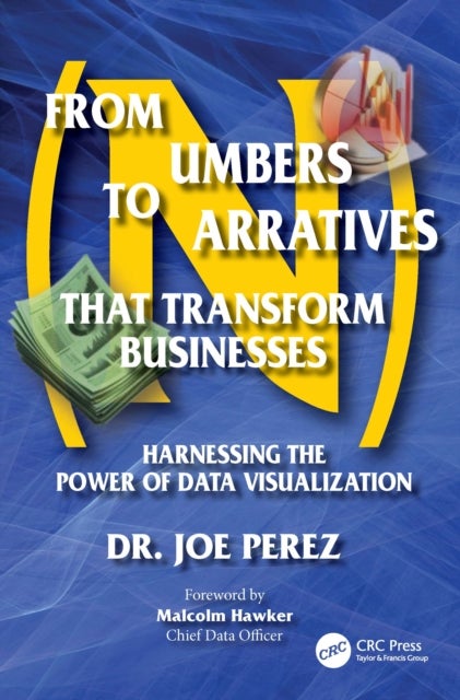 From Numbers to Narratives that Transform Businesses - Harnessing the Power of Data Visualization