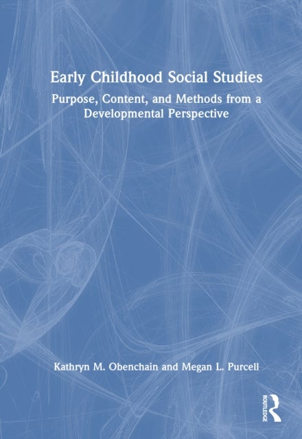 Early Childhood Social Studies - Purpose, Content, and Methods from a Developmental Perspective