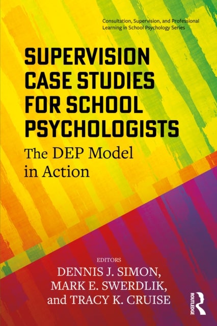 Supervision Case Studies for School Psychologists - The DEP Model in Action