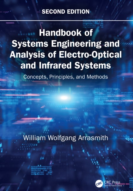 Handbook of Systems Engineering and Analysis of Electro-Optical and Infrared Systems - Concepts, Principles, and Methods