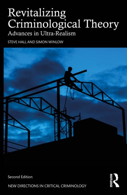 Revitalizing Criminological Theory - Advances in Ultra-Realism
