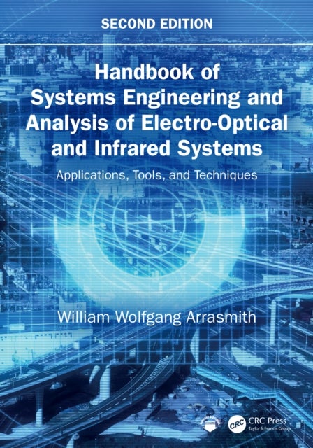 Handbook of Systems Engineering and Analysis of Electro-Optical and Infrared Systems - Applications, Tools, and Techniques